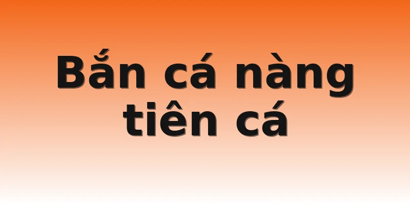 Bắn cá nàng tiên cá