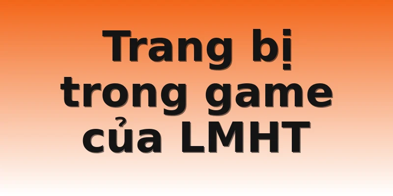 Trang bị trong game của LMHT