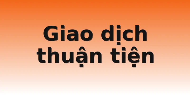 Giao dịch thuận tiện