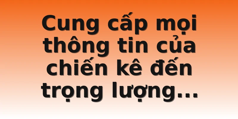 Cung cấp mọi thông tin của chiến kê đến trọng lượng...