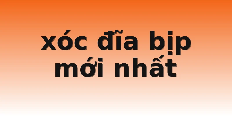 xóc đĩa bịp mới nhất
