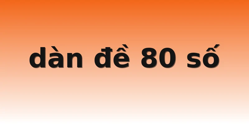 dàn đề 80 số