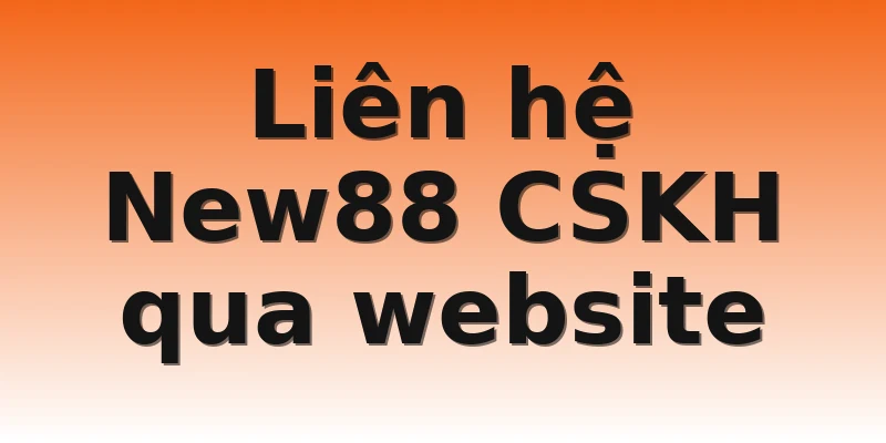 Liên hệ New88 CSKH qua website
