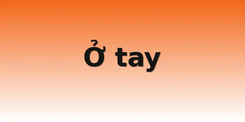 Ở tay