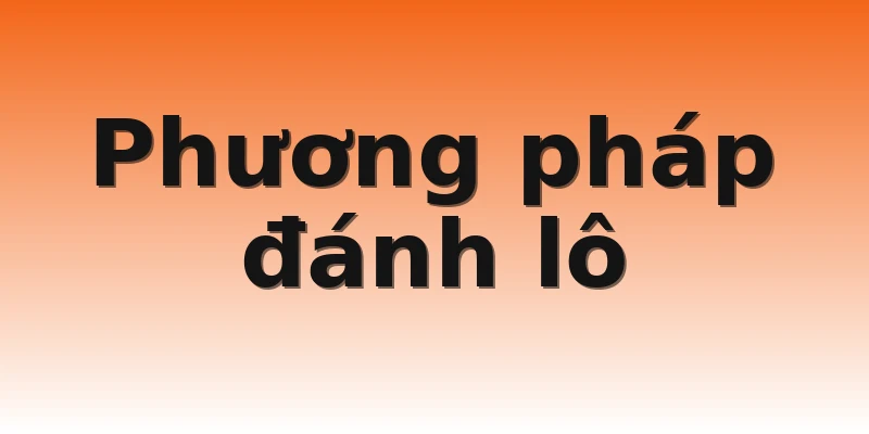 Phương pháp đánh lô