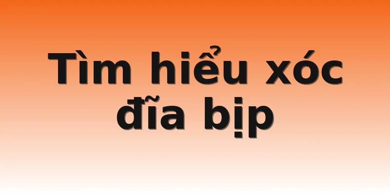 Tìm hiểu xóc đĩa bịp