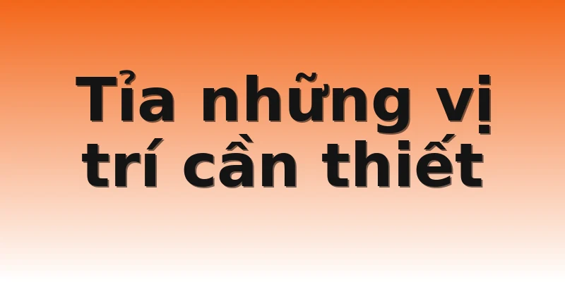 Tỉa những vị trí cần thiết