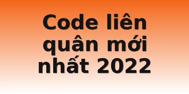 Code liên quân mới nhất 2022