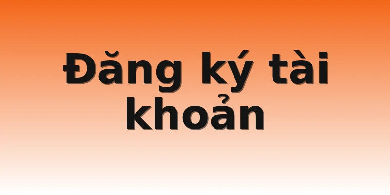Đăng ký tài khoản