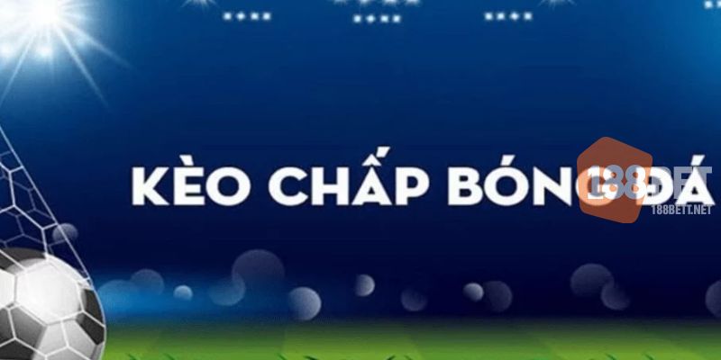 Thông tin về kèo chấp bóng đá