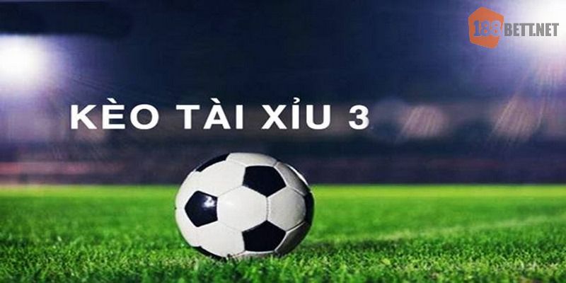 Kèo tài xỉu 3 trái